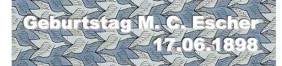 Geburtstag von M.C.Escher